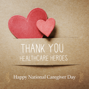 Saluting Our Heroes – Happy Caregiver Appreciation Day!